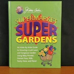 Jerry Baker's Supermarket Super Gardens